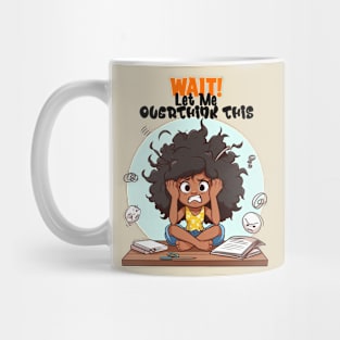 Wait! Let Me Overthink This Mug